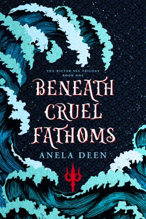 [The Bitter Sea Trilogy 01] • Beneath Cruel Fathoms